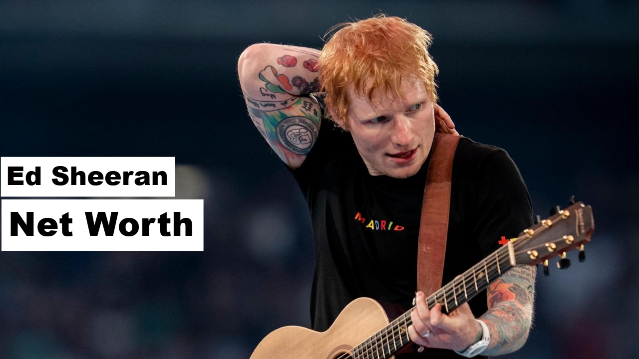 Ed Sheeran Net Worth